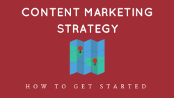 Content Marketing Strategy - How To Get Started